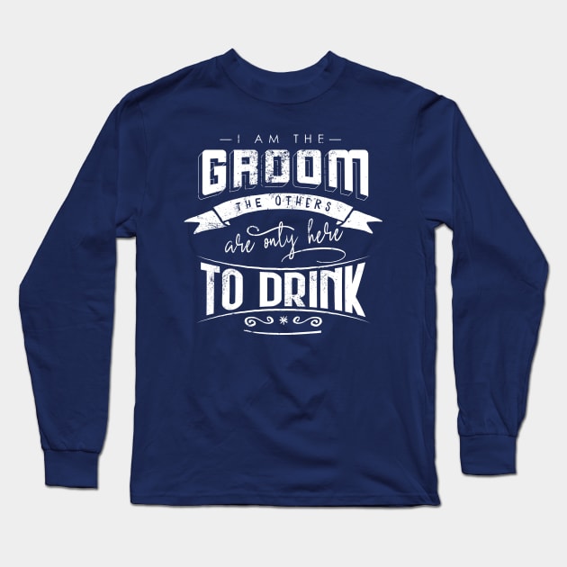 I am the groom the others are only here to drink Bacherlor Stag Do party Long Sleeve T-Shirt by emmjott